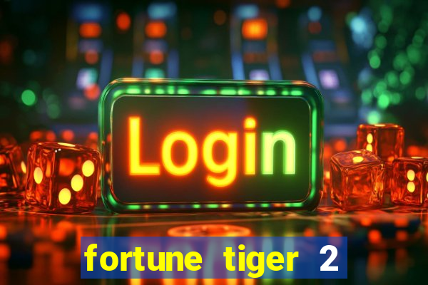 fortune tiger 2 demo grátis